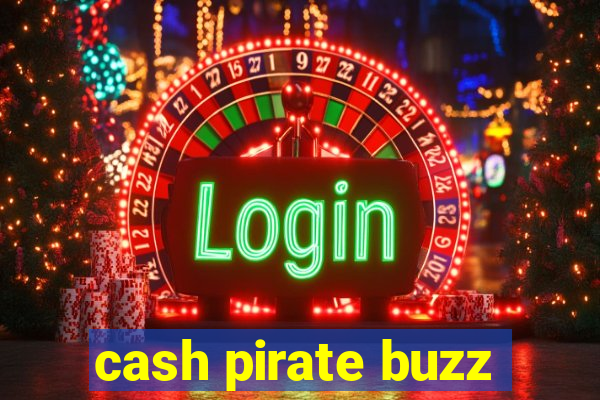 cash pirate buzz